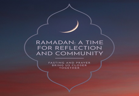 Ramadan: A Month of Reflection, Fasting, and Community